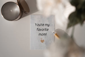 You're my favorite mom!